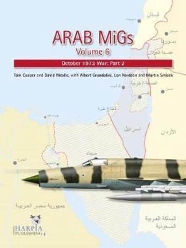 Arab MiGs. Volume 6 October 1973 War, Part 2
