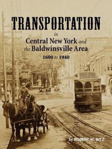 Transportation in Central New York and the Baldwinsville Area 1600 to 1940