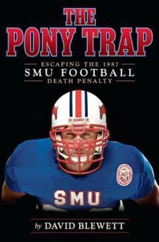 The Pony Trap: Escaping the 1987 SMU Football Death Penalty