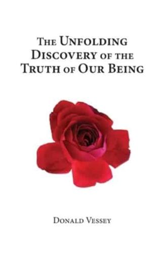 The Unfolding Discovery of the Truth of Our Being
