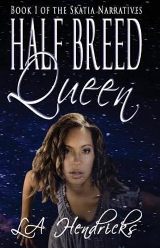 Half Breed Queen