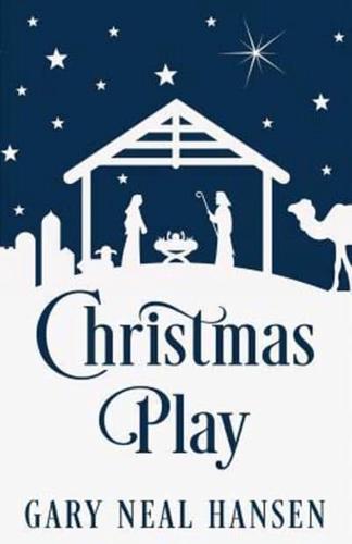 Christmas Play: The Story of the Coming of Jesus, for Production in Churches, Using the Text of the English Standard Version of the Bible