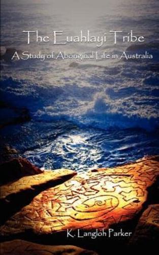 The Euahlayi Tribe: A Study of Aboriginal Life in Australia