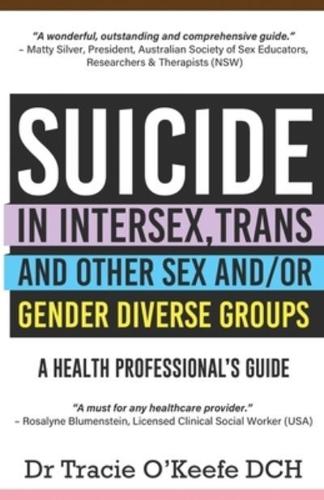 Suicide in Intersex, Trans and Other Sex and/or Gender Diverse Groups: A Health Professional's Guide