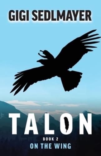 Talon, On the Wing: A book about adventure and friendship