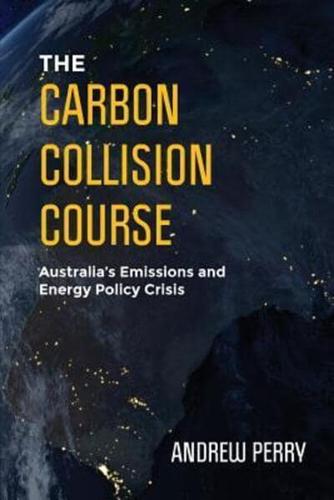The Carbon Collision Course: Australia's Emissions and Energy Policy Crisis