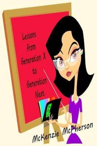 Lessons from Generation X to Generation Next