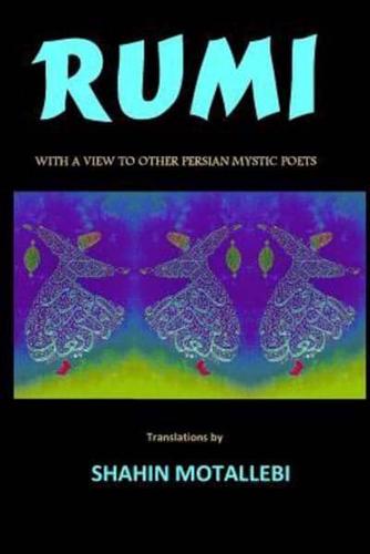Rumi With a View to Other Persian Mystic Poets