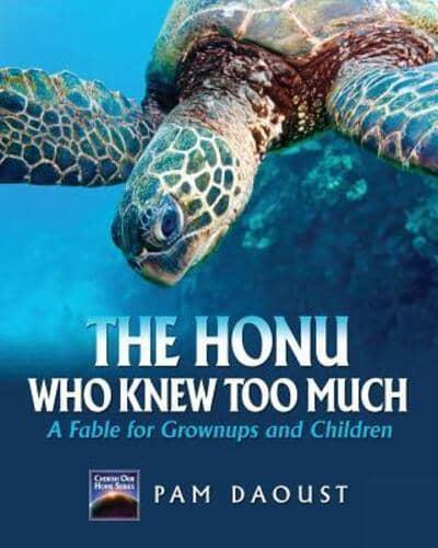 The Honu Who Knew Too Much, a Fable for Grownups and Children