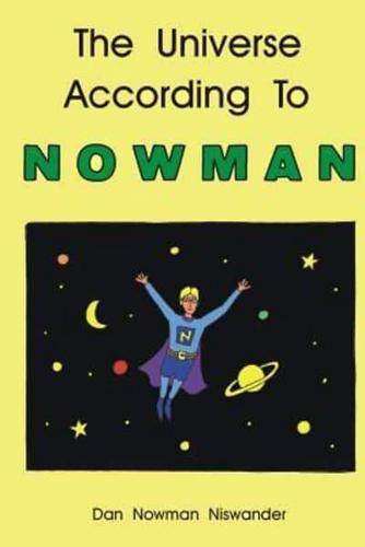 The Universe According to Nowman