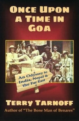 Once Upon a Time in Goa: An Odyssey to India, Nepal & the Far East