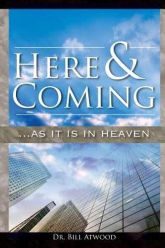 Here and Coming...as It Is in Heaven