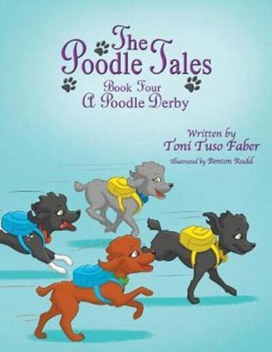 The Poodle Tales: Book Four: A Poodle Derby