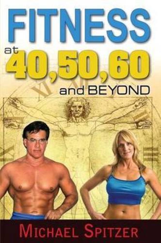 Fitness at 40, 50, 60 and Beyond