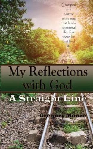 My Reflections With God: A Straight Line