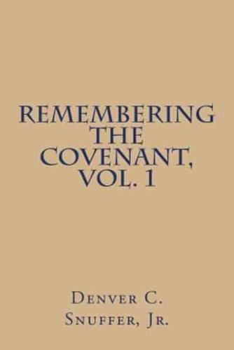 Remembering the Covenant, Vol. 1