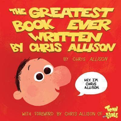 The Greatest Book Ever Written By Chris Allison
