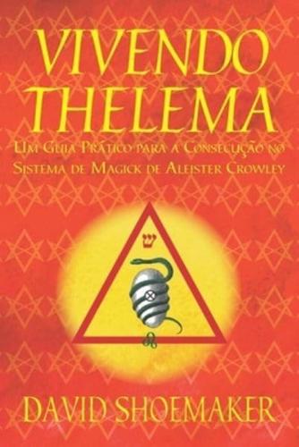 Vivendo Thelema: Um Guia Prático para a Consecução no Sistema de Magick de Aleister Crowley