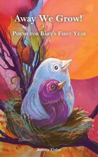 Away We Grow!: Poems for Baby's First Year
