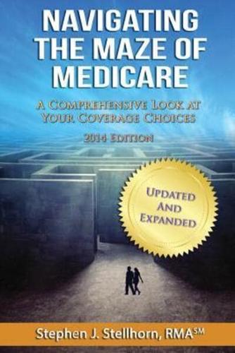 Navigating the Maze of Medicare - 2014 Edition