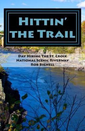 Hittin' the Trail: Day Hiking the St. Croix National Scenic Riverway