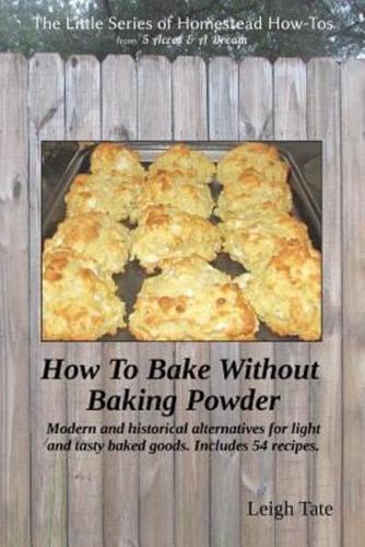 How To Bake Without Baking Powder
