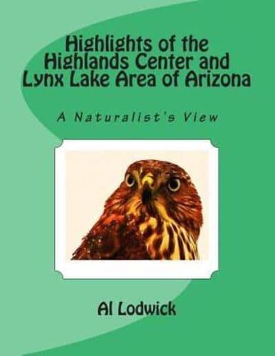 Highlights of the Highlands Center and Lynx Lake Area of Arizona