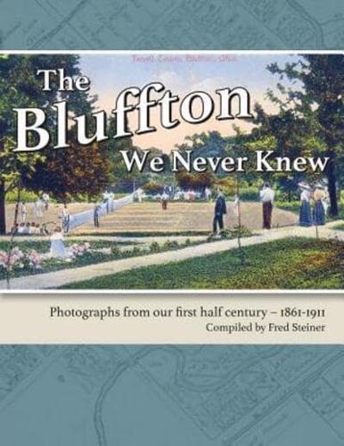 The Bluffton We Never Knew