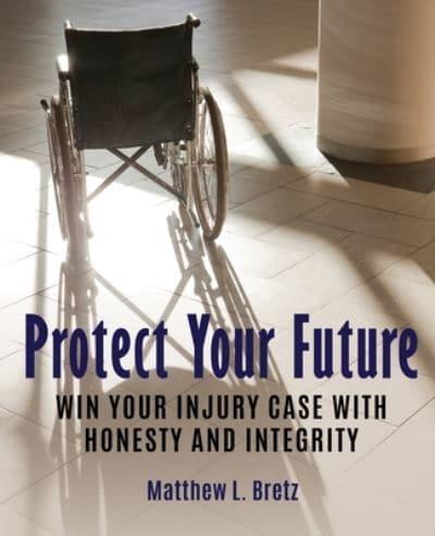 Protect Your Future: Win Your Injury Case with Honesty and Integrity
