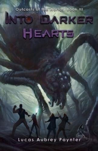 Into Darker Hearts - Outcasts of the Worlds, Book III