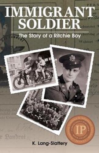 Immigrant Soldier: The Story of a Ritchie Boy