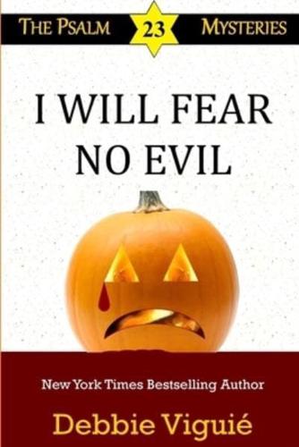 I Will Fear No Evil