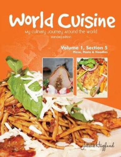 World Cuisine - My Culinary Journey Around the World Volume 1, Section 5: Pizza, Pasta and Noodles