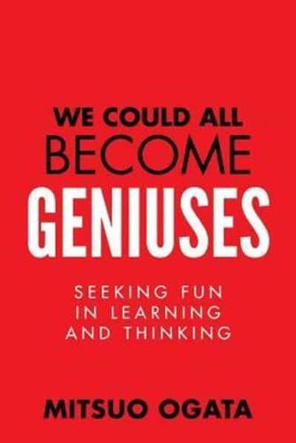 We Could All Become Geniuses