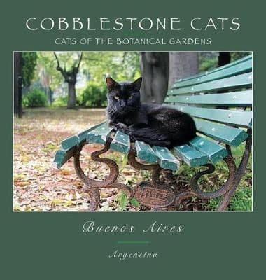 Cobblestone Cats - Buenos Aires: Cats of the Botanical Garden
