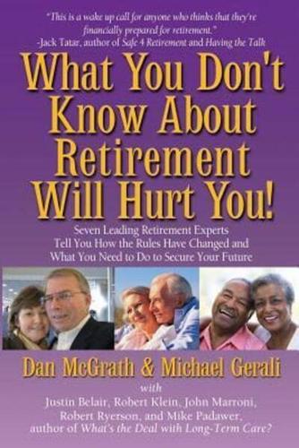 What You Don't Know About Retirement Will Hurt You!