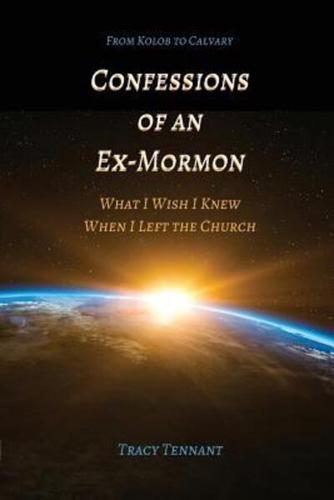 Confessions of an Ex-Mormon: What I Wish I Knew When I Left the Church