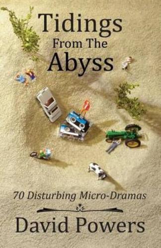 Tidings from the Abyss: 70 Disturbing Micro-Dramas