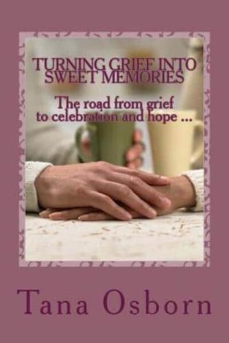 Turning Grief Into Sweet Memories