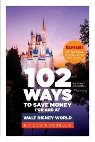 102 Ways to Save Money for and at Walt Disney World