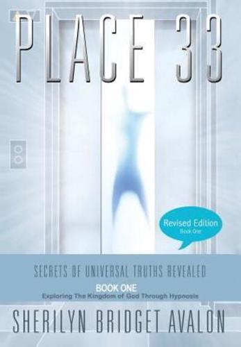 Place 33: Secrets of Universal Truths Revealed - Part One
