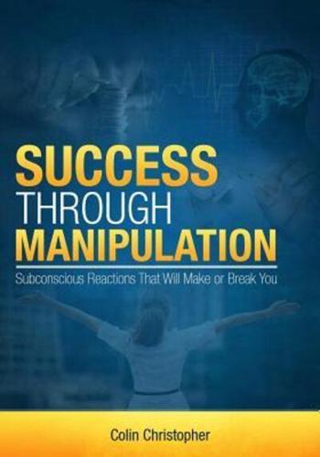Success Through Manipulation