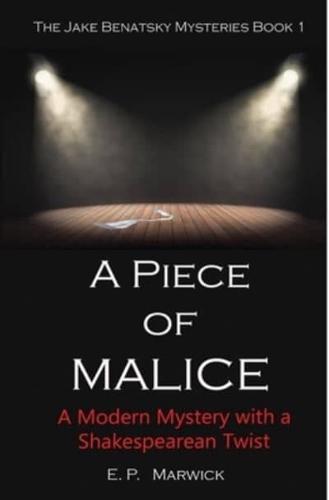 A Piece of Malice: A Modern Mystery with a Shakespearean Twist