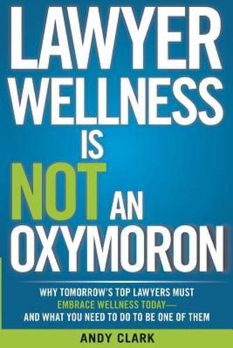 Lawyer Wellness Is Not an Oxymoron