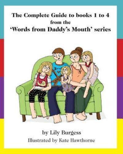 The Complete Guide to Books 1 to 4 from the 'Words from Daddy's Mouth' Series