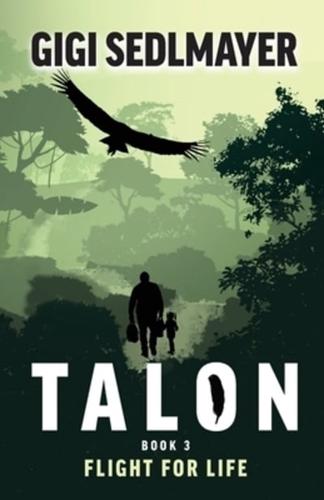 Talon, Flight for Life: A Book about Adventure and Growth