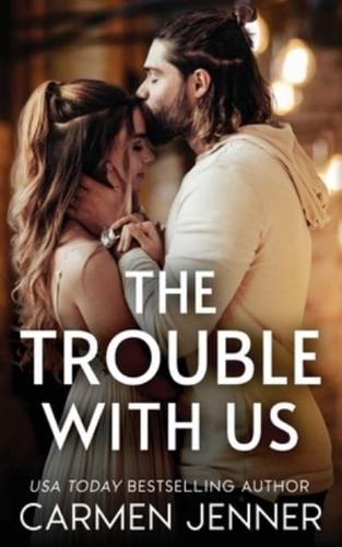 The Trouble With Us