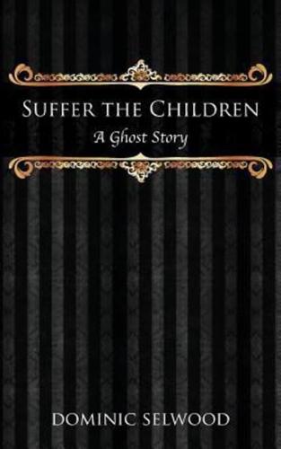 Suffer the Children: A Ghost Story
