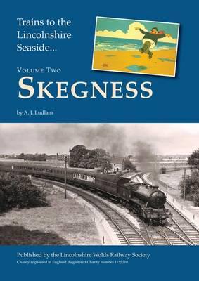 Trains to the Lincolnshire Seaside: Skegness