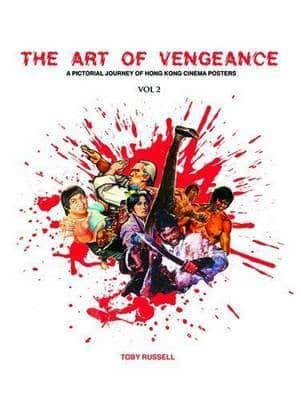 The Art of Vengeance: A Pictorial Journey of Kung Fu Movie Posters 1970-1980 Vol 2